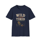Wild at Heart. Tired Everywhere Else. T‑Shirt