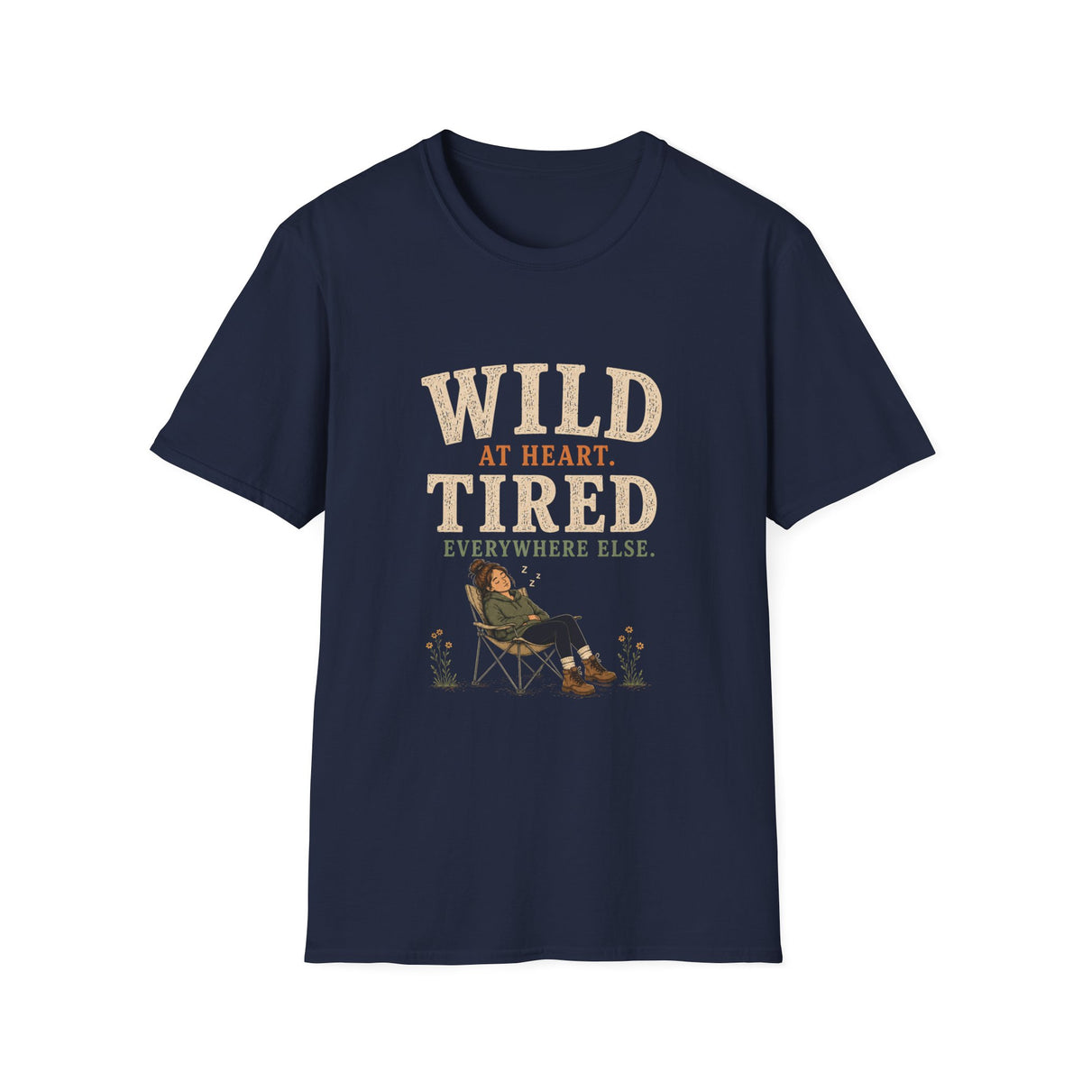 Wild at Heart. Tired Everywhere Else. T‑Shirt