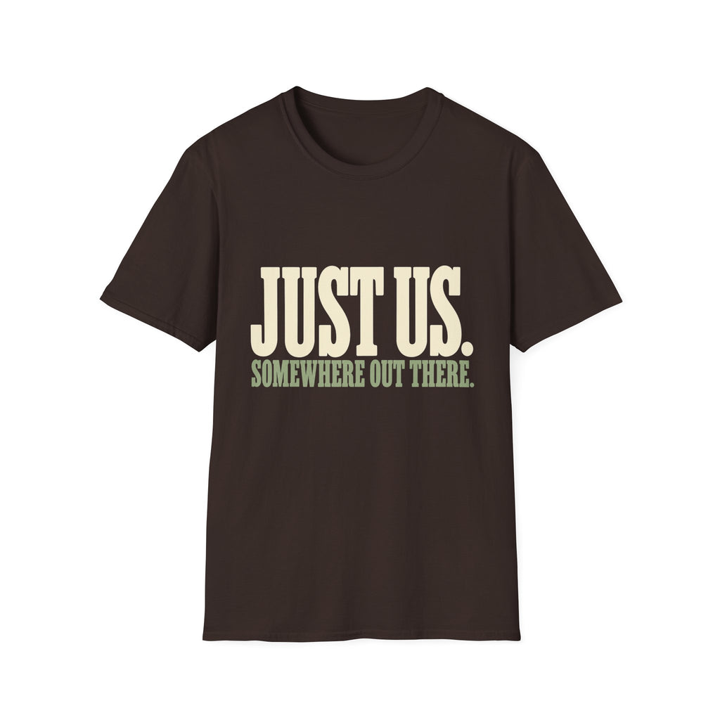 Just Us. Somewhere Out There. T-Shirt