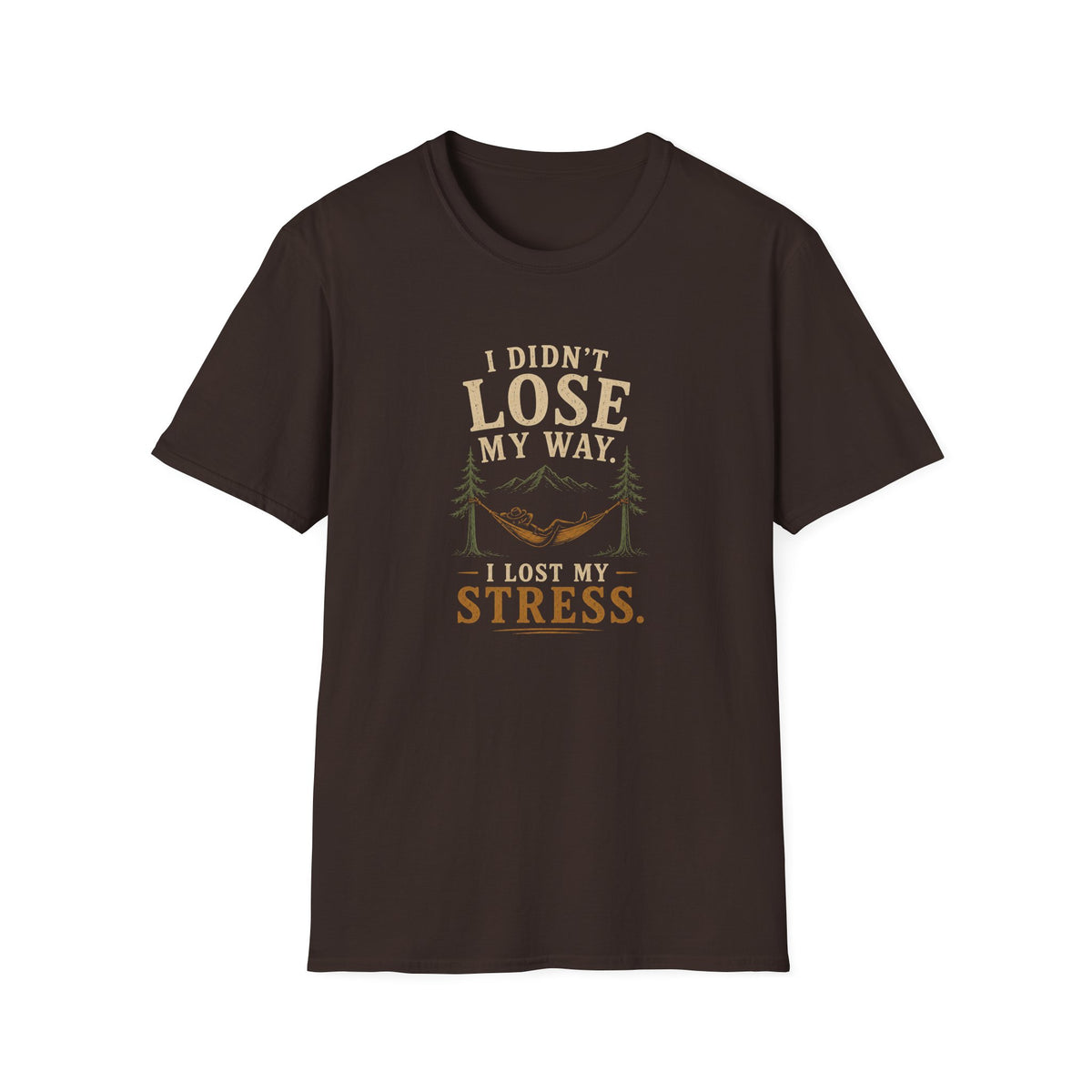 I Didn't Lose My Way. I Lost My Stress. T‑Shirt
