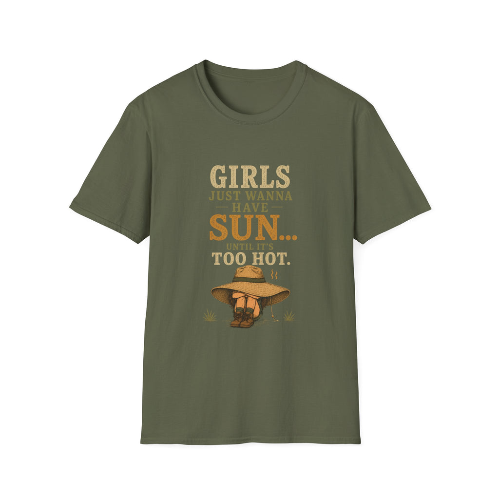 Girl Just Wanna Have Sun...Until It's Too Hot. T‑Shirt