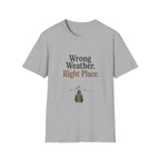 Wrong Weather. Right Place. T‑Shirt