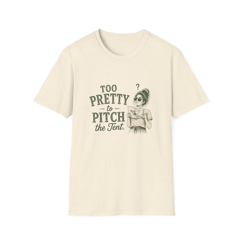 Too Pretty To Pitch The Tent. T‑Shirt