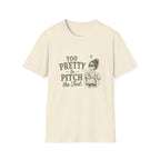 Too Pretty To Pitch The Tent. T‑Shirt