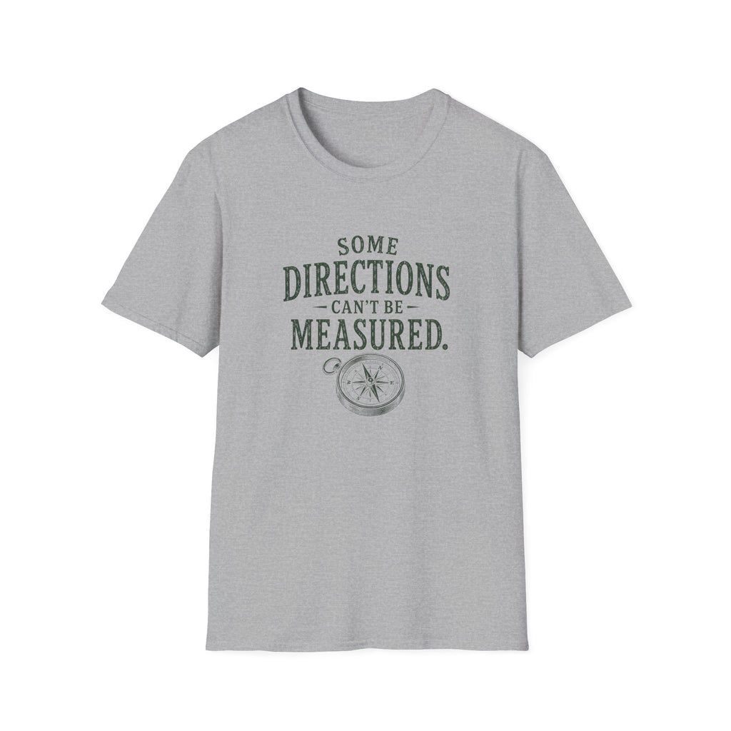 Some Direction Can't Be Measured. T‑Shirt