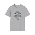 Some Direction Can't Be Measured. T‑Shirt