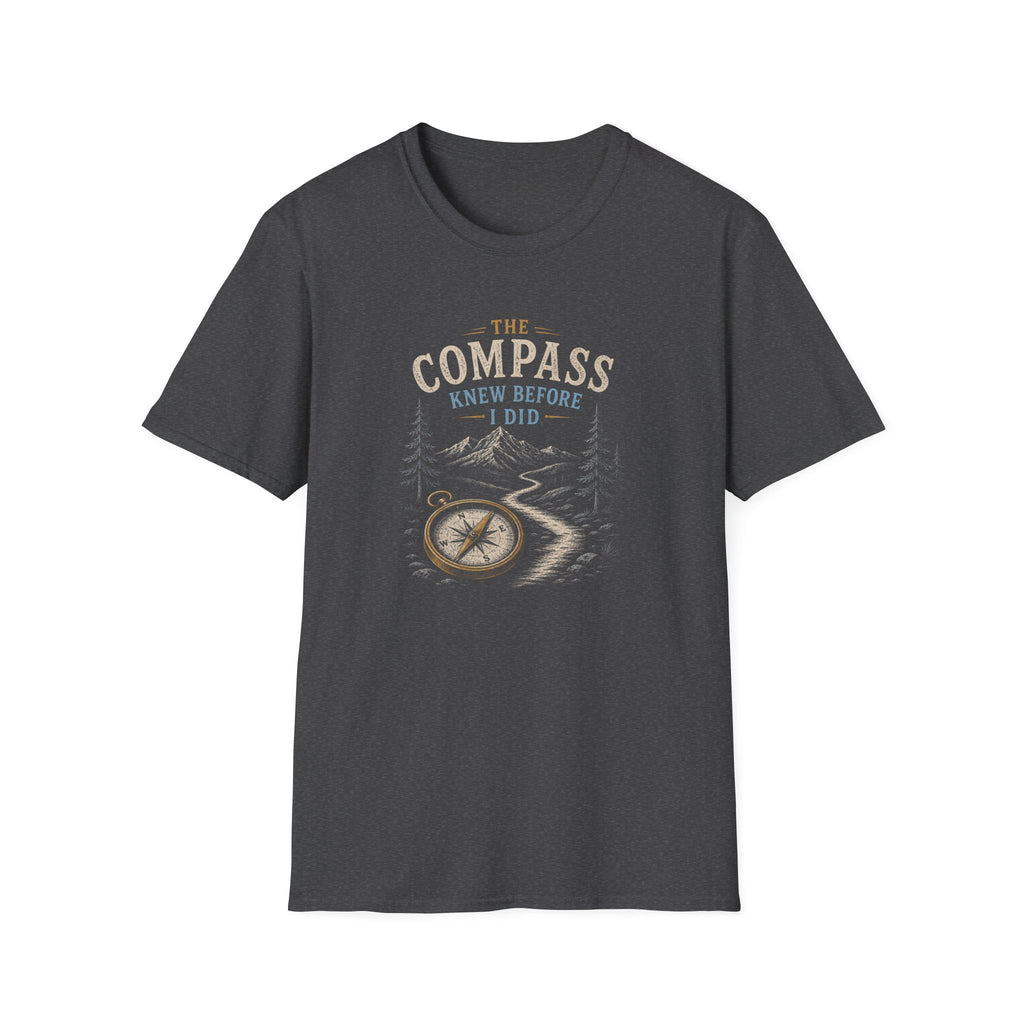 The Compass Knew Before I Did. T‑Shirt
