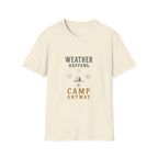 Weather Happens. Camp Anyway. T‑Shirt