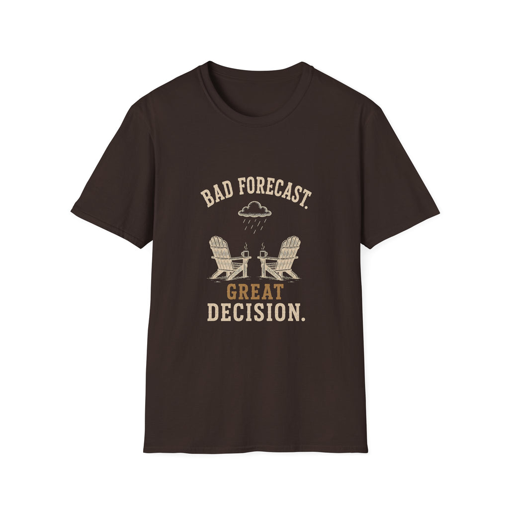 Bad Forecast. Great Decision. T‑Shirt