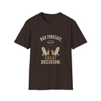 Bad Forecast. Great Decision. T‑Shirt