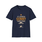 It Looked Sunny From Home. T‑Shirt