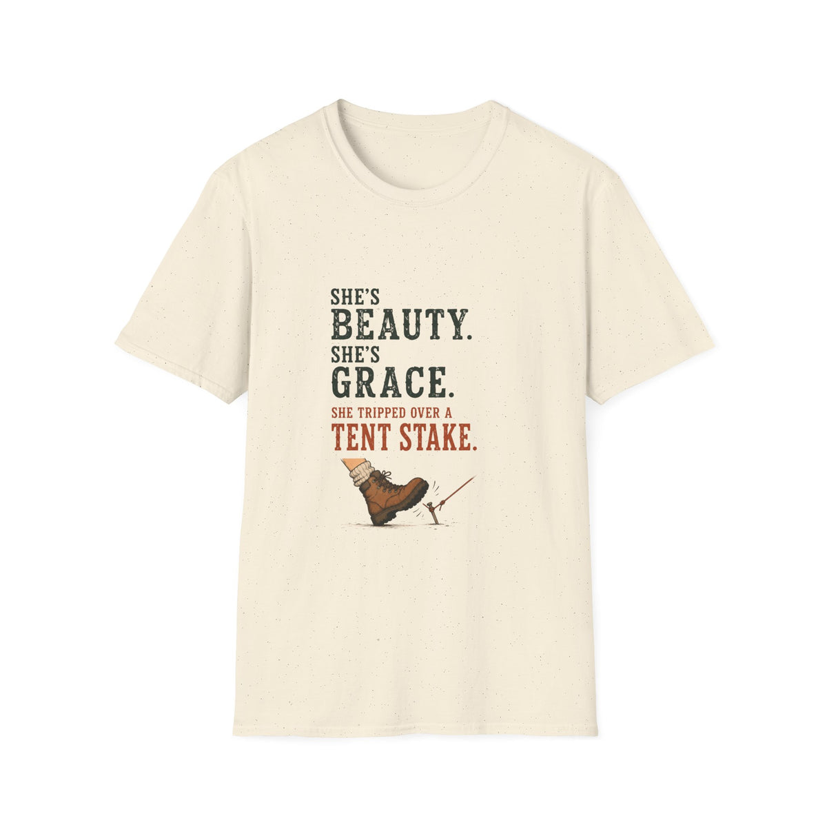 She's Beauty. She's Grace. She Tripped Over a Tent Stake. T‑Shirt