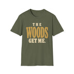 The Woods Get Me. T-Shirt