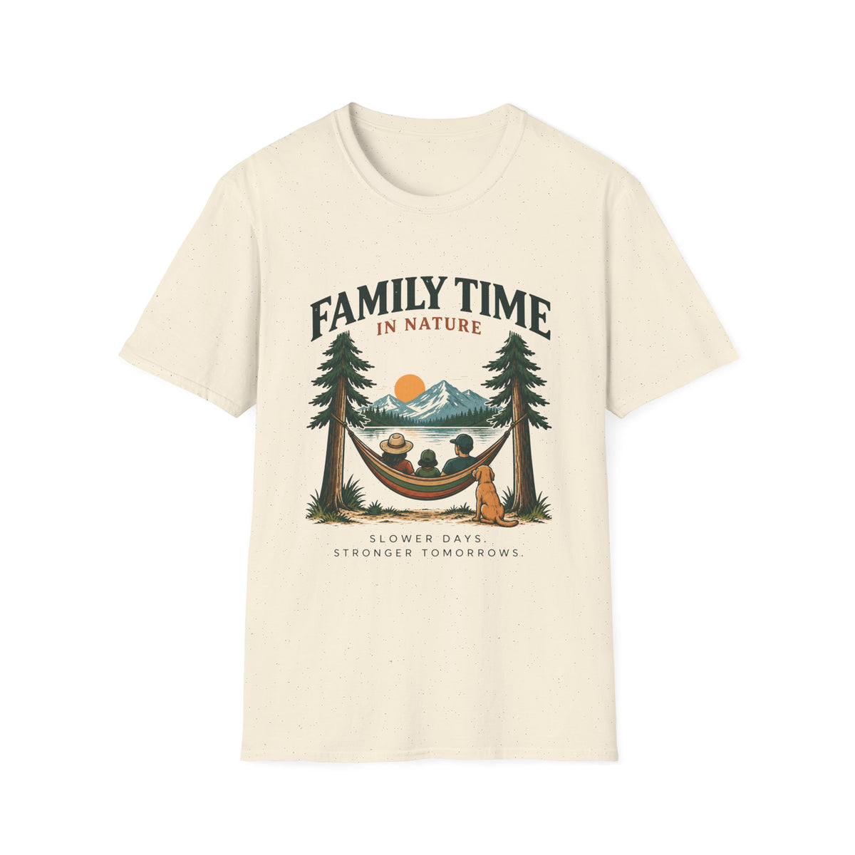 Family Time In Nature. Slower Days. Stronger Tomorrows. T-Shirt