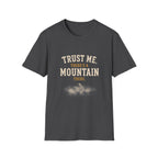 Trust Me. There's A Mountain There. T‑Shirt