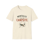 Mentally, I'm at the Campsite. T‑Shirt