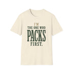 I'm The One Who Packs First. T‑Shirt