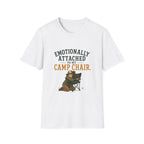 Emotionally Attached to my Camp Chair. T‑Shirt