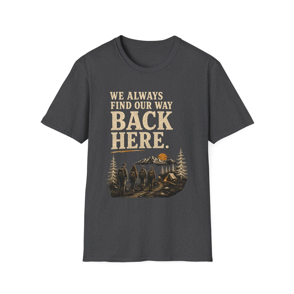 We Always Find Our Way Back Here. T‑Shirt