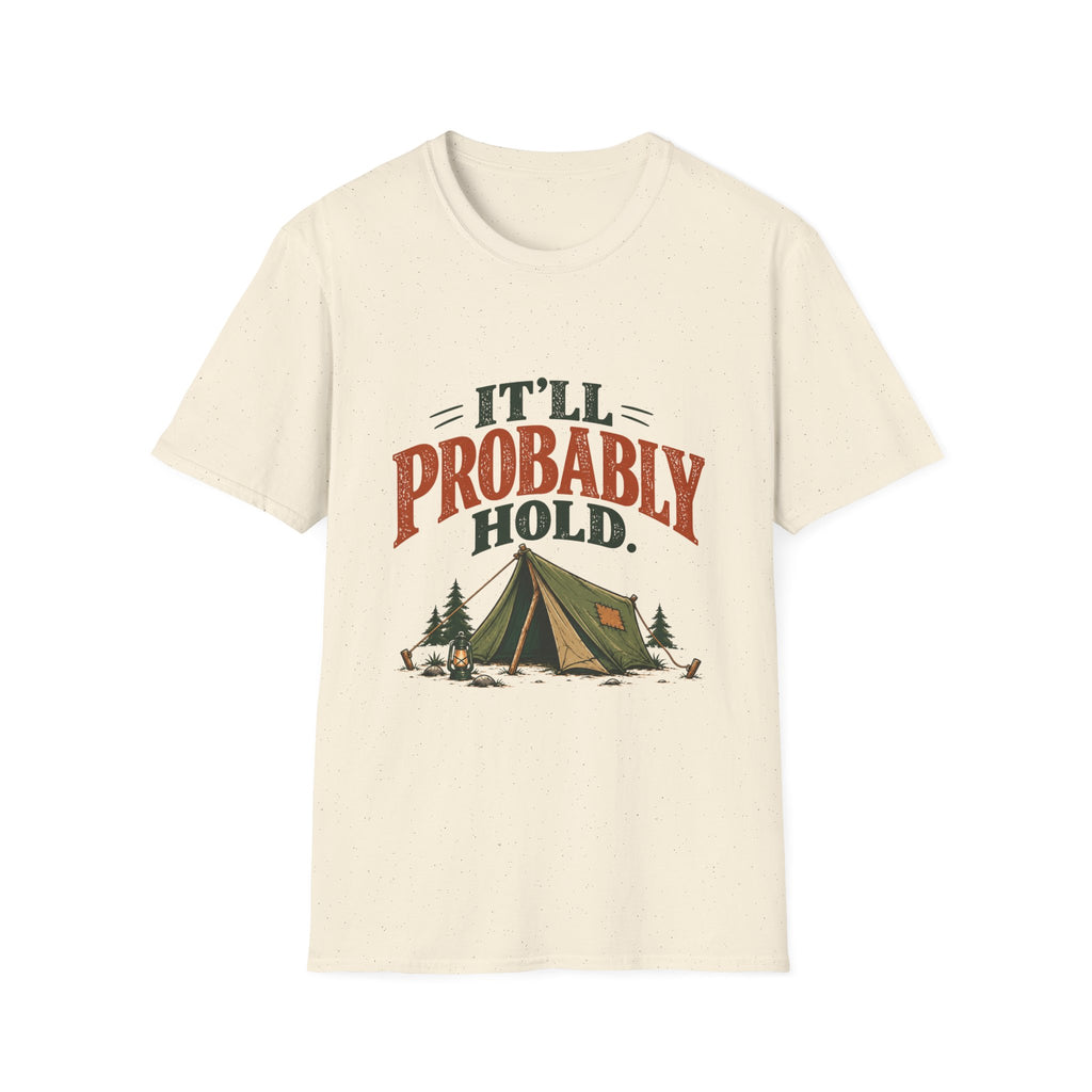 It'll Probably Hold. T-shirt