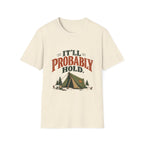 It'll Probably Hold. T-shirt