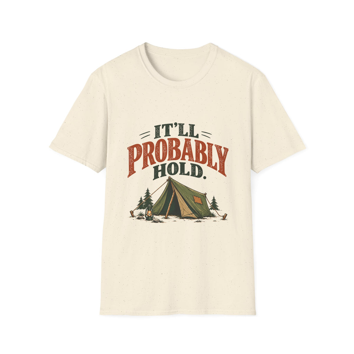 It'll Probably Hold. T-shirt