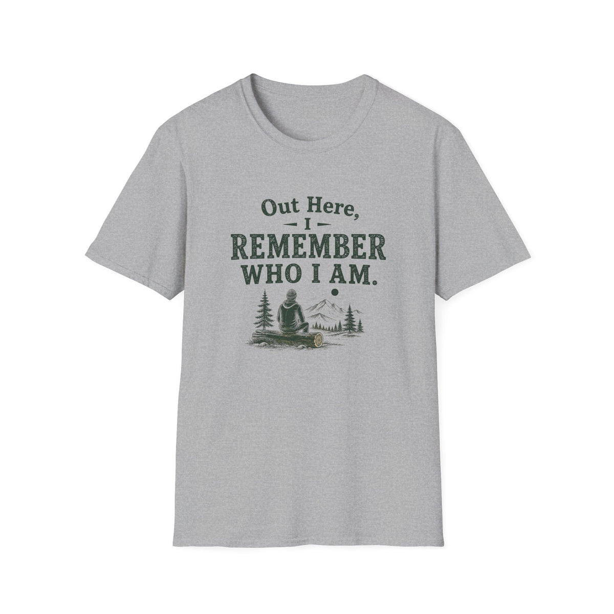 Out Here, I Remember Who I Am. T‑Shirt