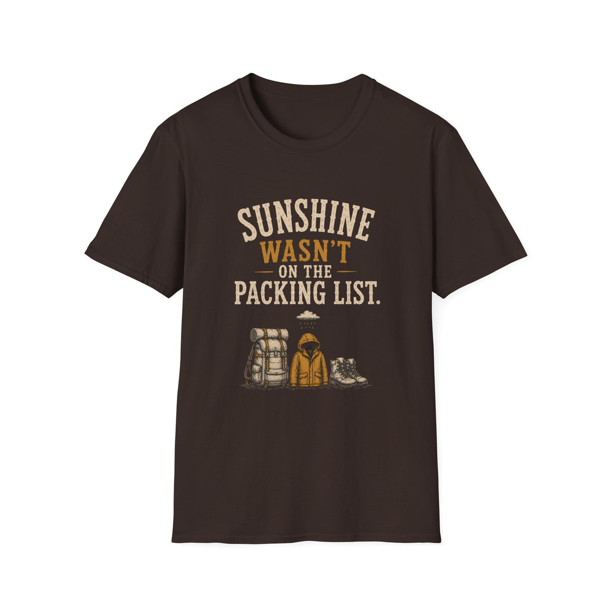Sunshine Wasn't On The Packing List. T‑Shirt