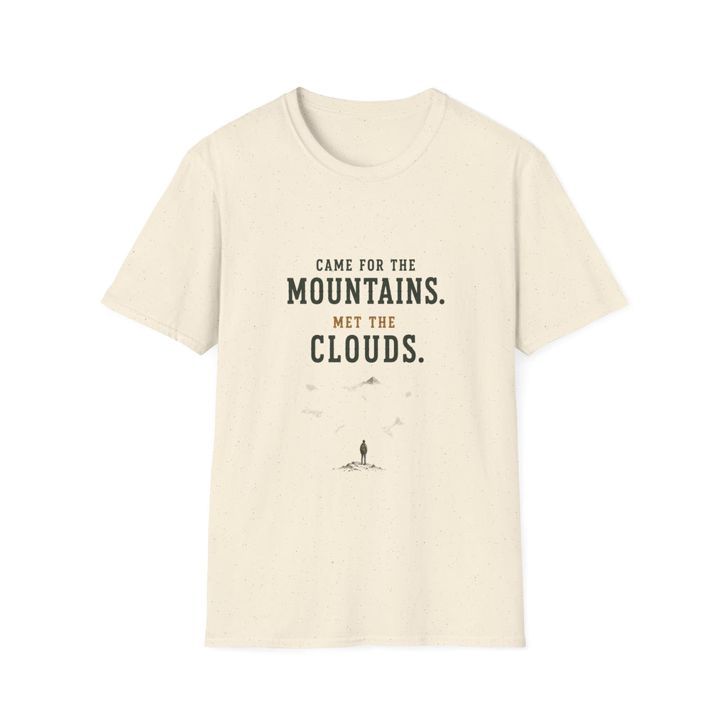 Came For The Mountains. Met The Clouds. T‑Shirt