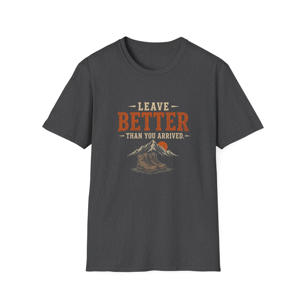 Leave Better Than You Arrived. T‑Shirt
