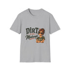 Dirt Is My Makeup. T-shirt
