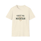 Trust Me. There's A Mountain There. T‑Shirt