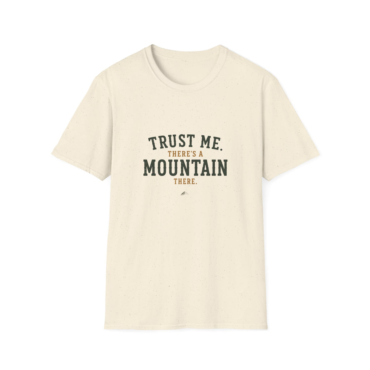 Trust Me. There's A Mountain There. T‑Shirt