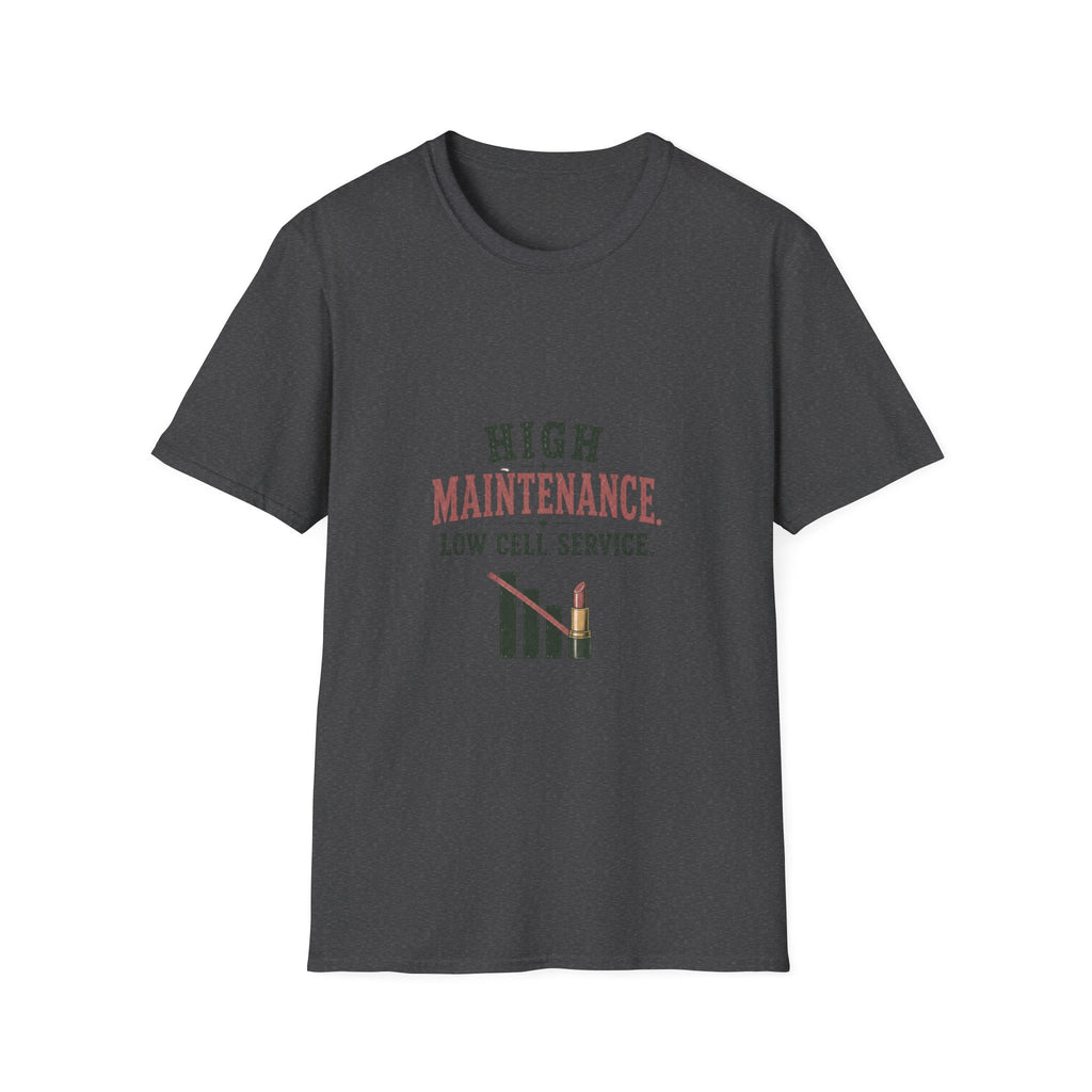 High Maintenance. Low Cell Service. T‑Shirt