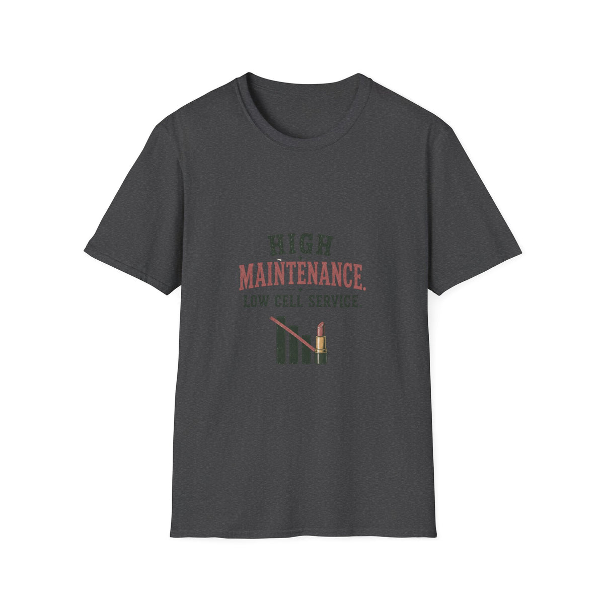 High Maintenance. Low Cell Service. T‑Shirt