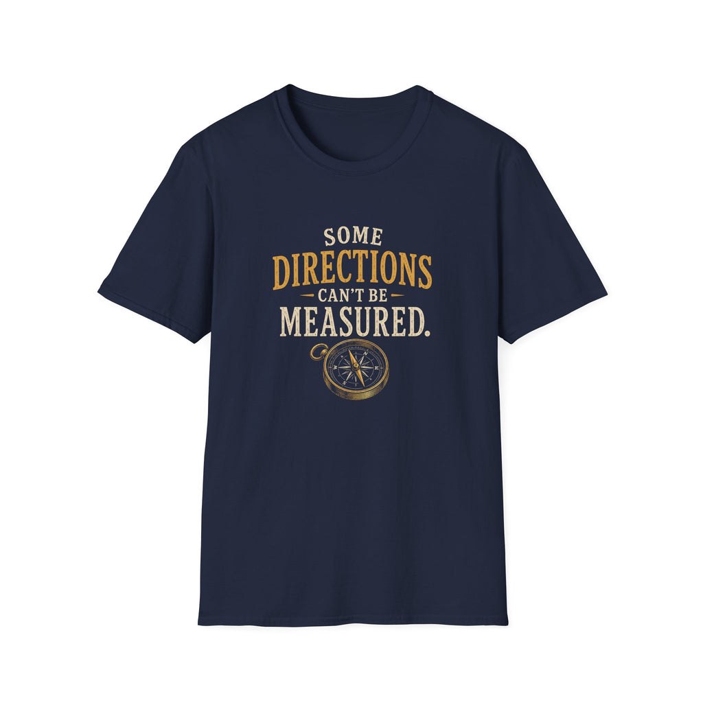 Some Direction Can't Be Measured. T‑Shirt