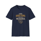 Some Direction Can't Be Measured. T‑Shirt