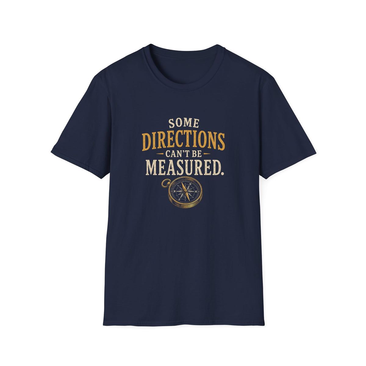 Some Direction Can't Be Measured. T‑Shirt
