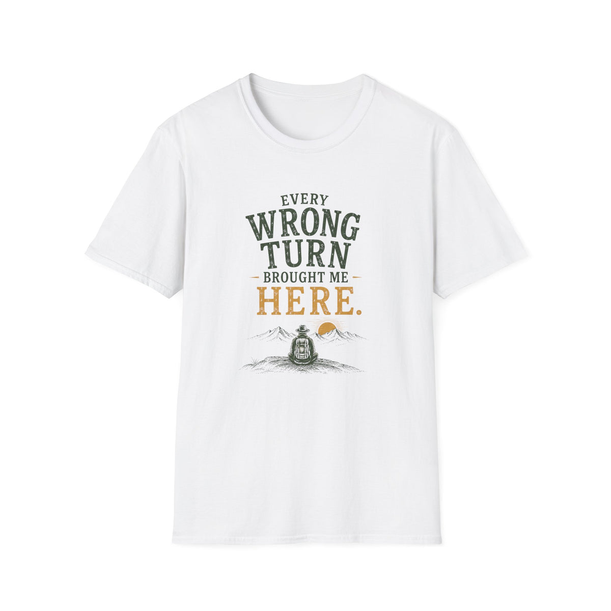 Every Wrong Turn Brought Me Here. T‑Shirt