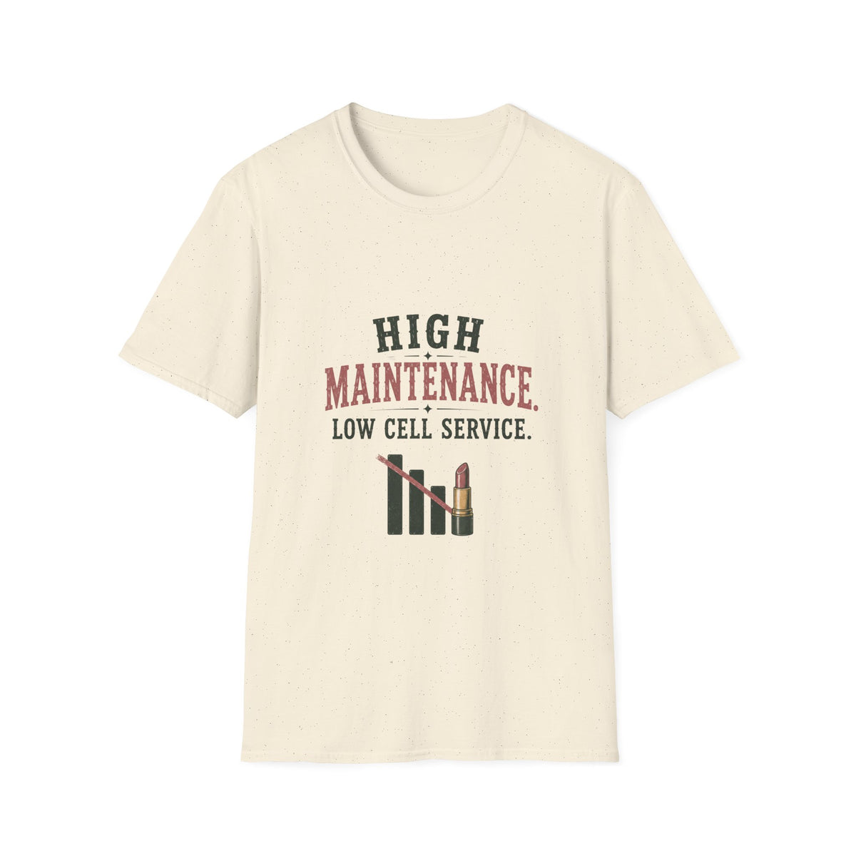 High Maintenance. Low Cell Service. T‑Shirt