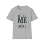 I'm Never More Me Than Here. T‑Shirt