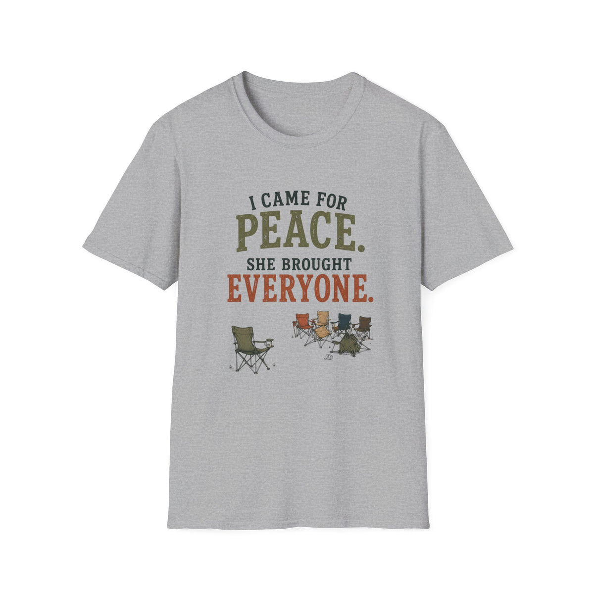 I Came for Peace. She Brought Everyone. T‑Shirt