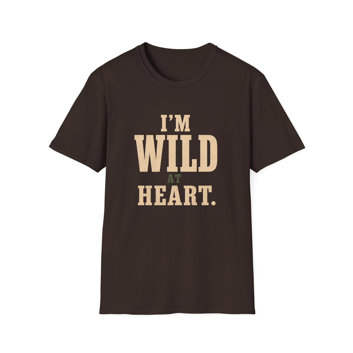 I'm Wild at Heart. T‑Shirt