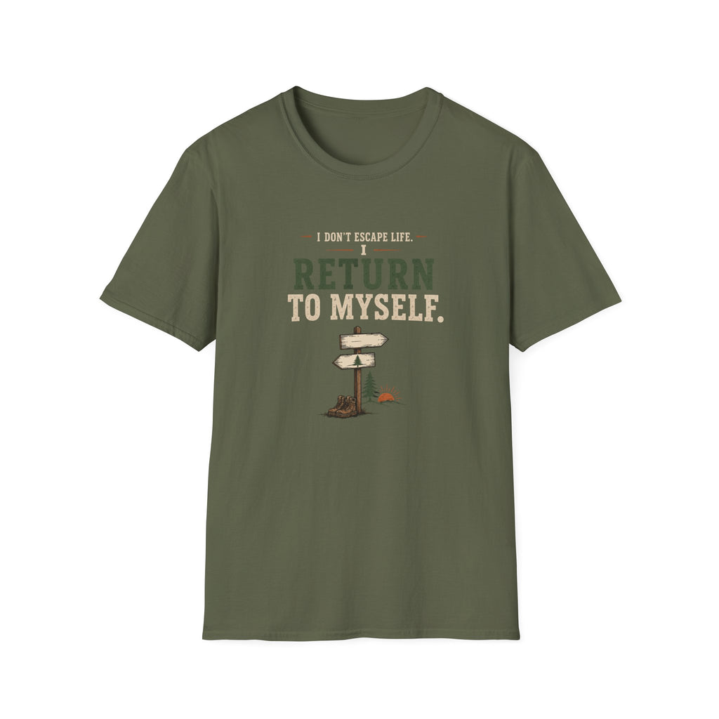 I Don't Escape Life. I Return To Myself. T-Shirt