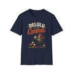 Delulu At The Campsite. T-shirt