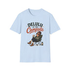 Delulu At The Campsite. T-shirt