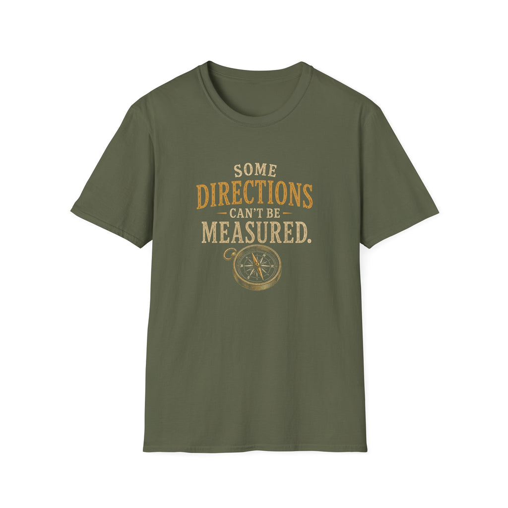 Some Direction Can't Be Measured. T‑Shirt