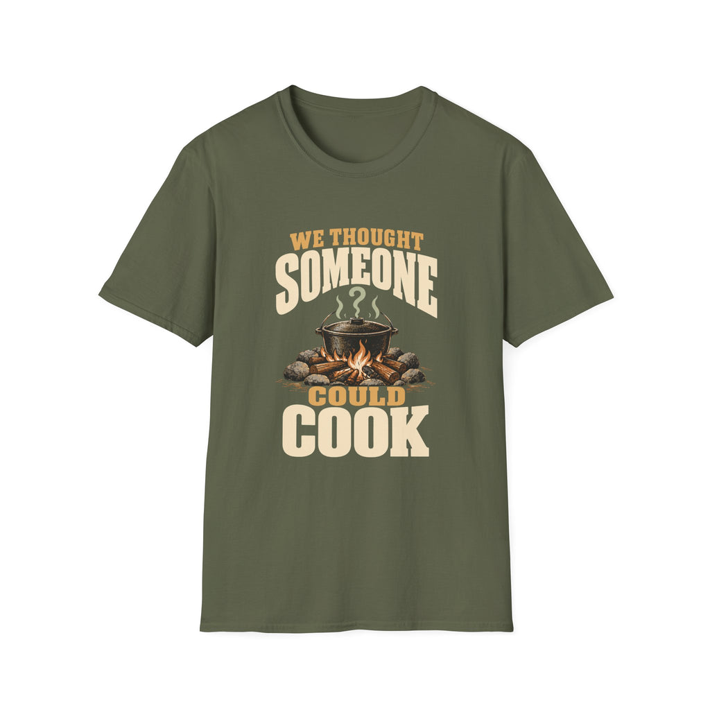 We Thought Someone Could Cooks. T-Shirts