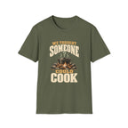 We Thought Someone Could Cooks. T-Shirts