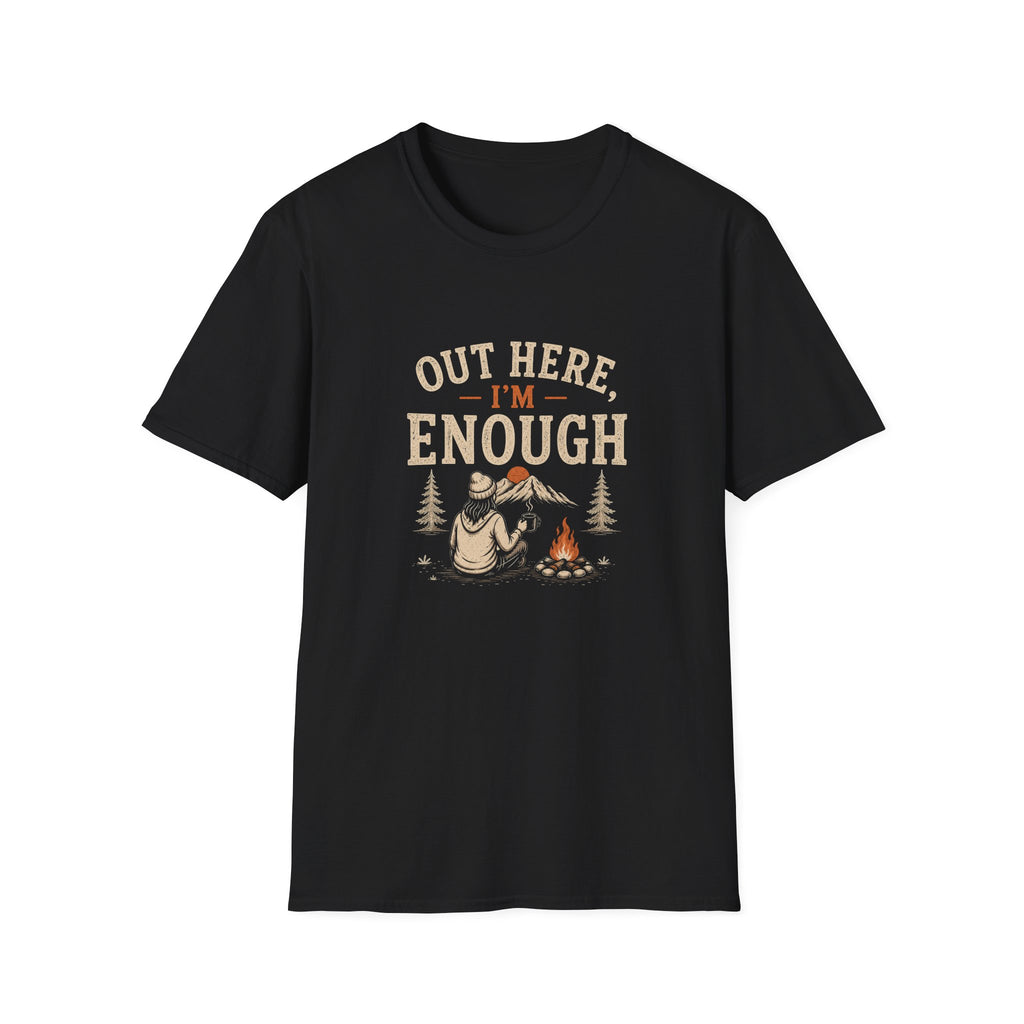 Out Here, I'm Enough. T‑Shirt